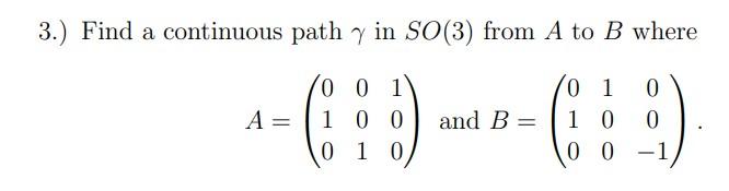 Solved 3.) Find a continuous path y in SO(3) from A to B | Chegg.com