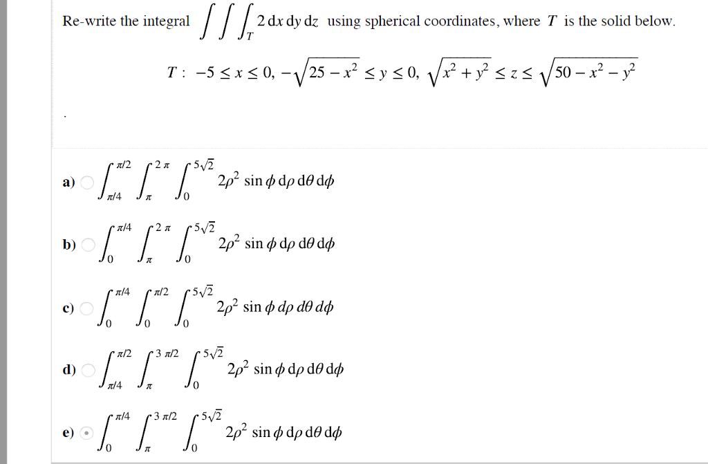 Solved Re-write the integral 2 dx dy dz using spherical | Chegg.com