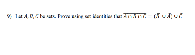 Solved 9) Let A, B, C Be Sets. Prove Using Set Identities | Chegg.com