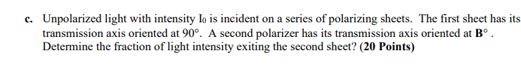 Solved c. Unpolarized light with intensity I0 is incident on | Chegg.com