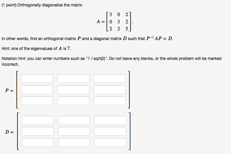 Solved (1 point) Orthogonally diagonalize the matrix 3 0 2 A | Chegg.com