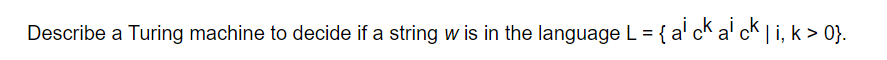 Solved Describe a Turing machine to decide if a string w is | Chegg.com
