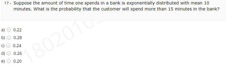 Solved 17- Suppose the amount of time one spends in a bank | Chegg.com