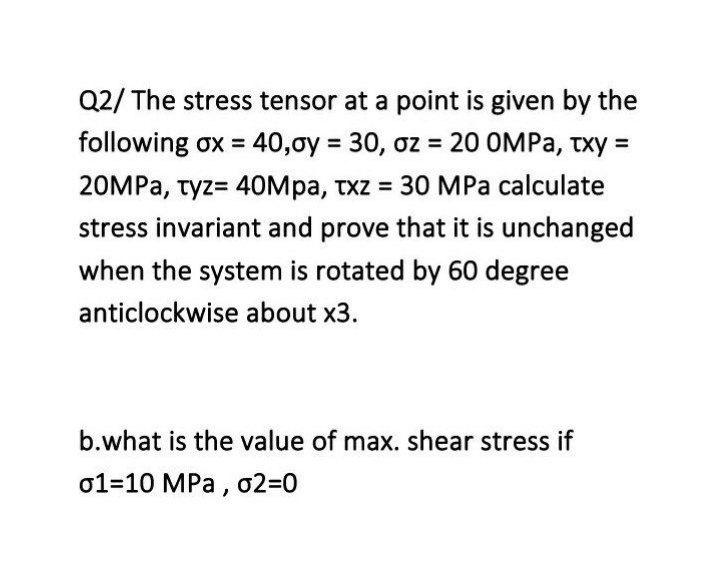Solved = Q2/ The stress tensor at a point is given by the | Chegg.com