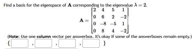 Solved Find a basis for the eigenspace of A corresponding to | Chegg.com