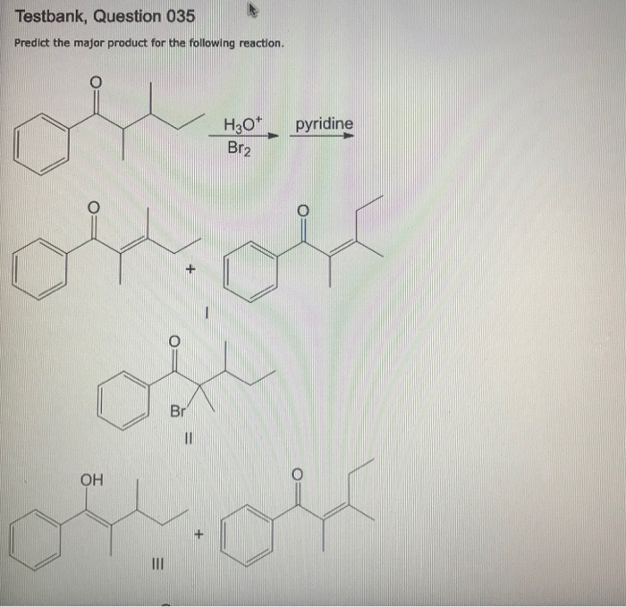 Solved Testbank, Question 035 Predict The Major Product For 