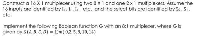 Solved Construct a 16X1 multiplexer using two 8 X 1 and one | Chegg.com
