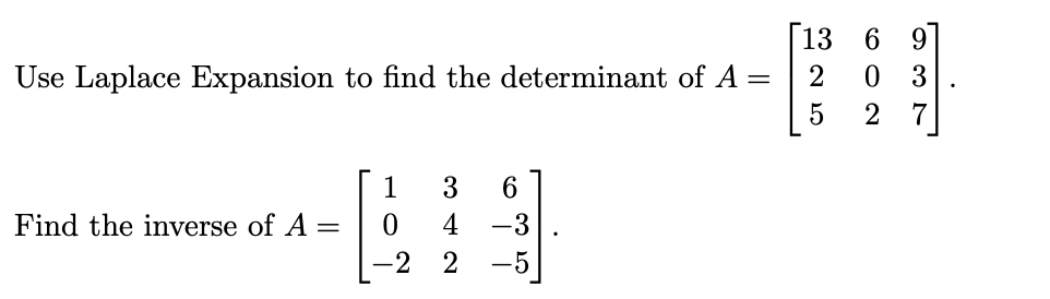 Solved Use Laplace Expansion to find the determinant of | Chegg.com