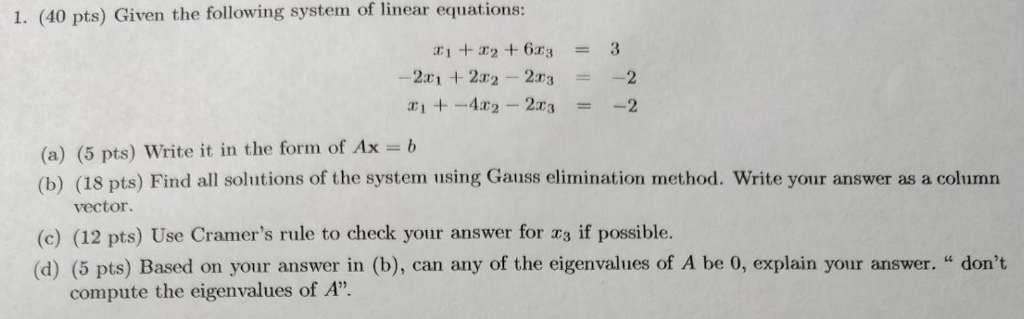 Solved 1. (40 pts) Given the following system of linear | Chegg.com