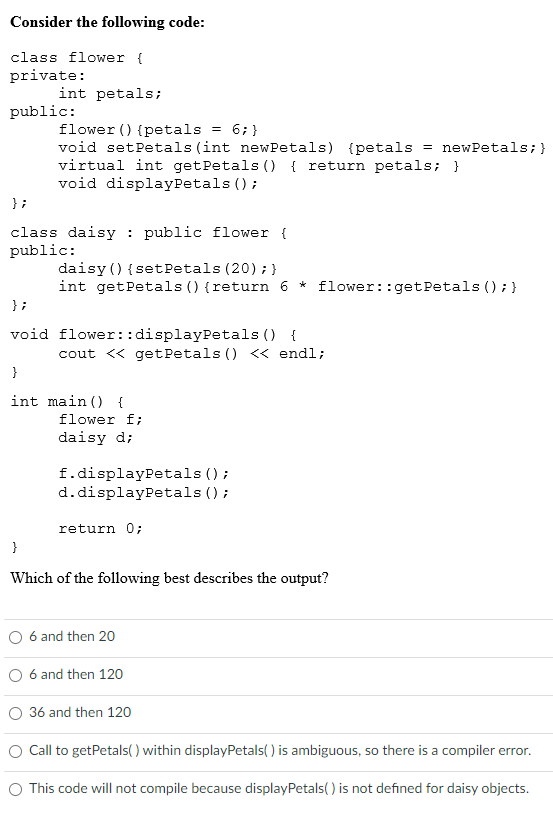 Solved Consider the following code: class flower { private: | Chegg.com
