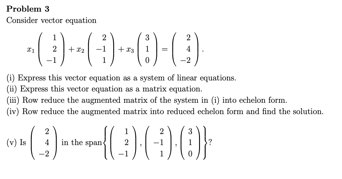 Solved Problem 3 Consider vector equation -(1)-(1)-0-0) (i) | Chegg.com