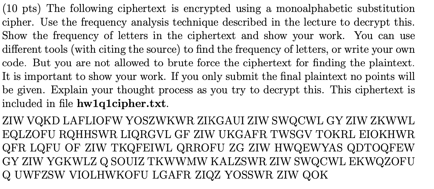 (10 pts) The following ciphertext is encrypted using a monoalphabetic substitution cipher. Use the frequency analysis techniq