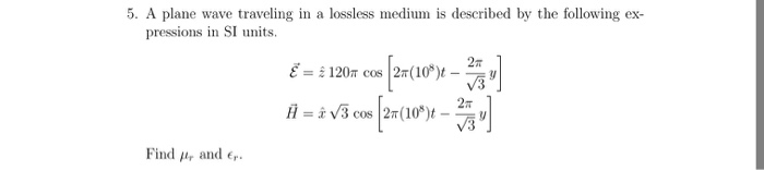 Solved 5. A plane wave traveling in a lossless medium is | Chegg.com