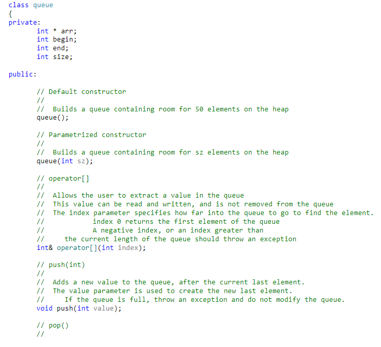 class queue private: int * arr; int begin; int end; int size; public: // Default constructor // Builds a queue containing roo
