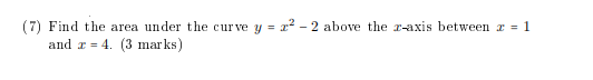 Solved (7) Find the area under the curve y = x2-2 above the | Chegg.com