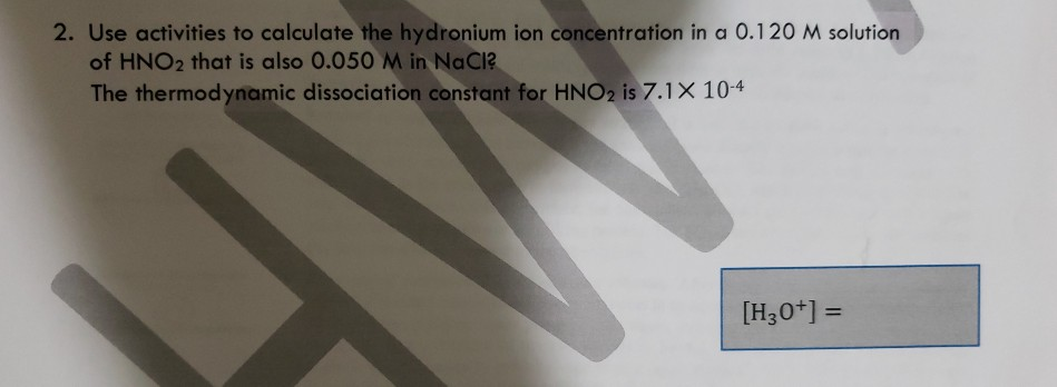 Solved 2. Use activities to calculate the hydronium ion | Chegg.com