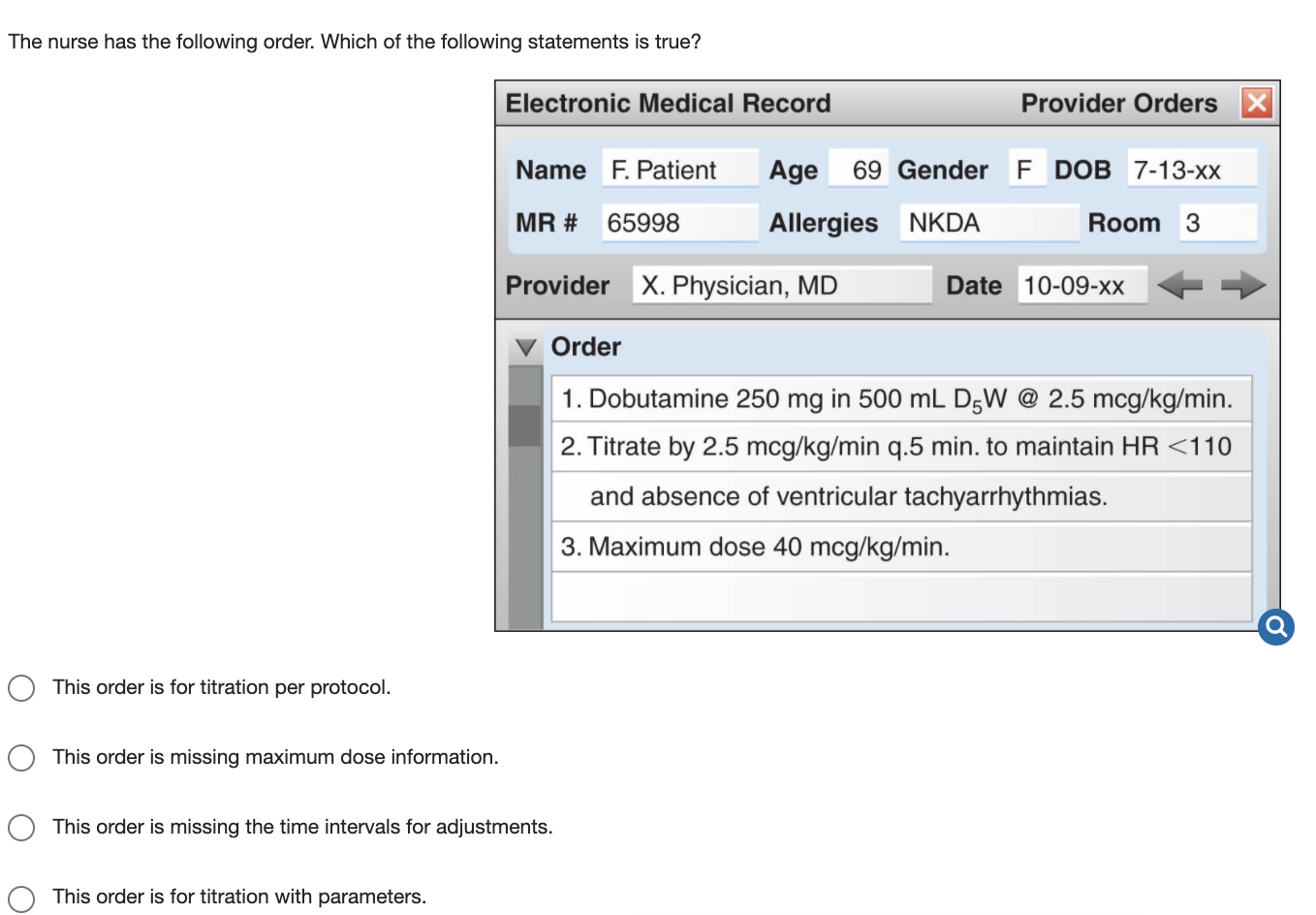 The nurse has the following order. Which of the following statements is true? Electronic Medical Record Provider Orders X Nam