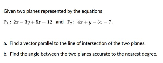 Solved Given two planes represented by the equations P1 : | Chegg.com