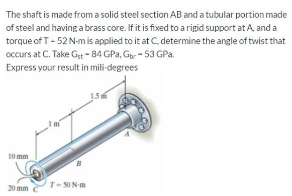 Solved The shaft is made from a solid steel section AB and a | Chegg.com