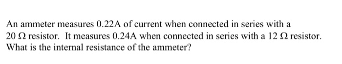 Solved An Ammeter Measures 0 22A Of Current When Connected Chegg Com   Image 