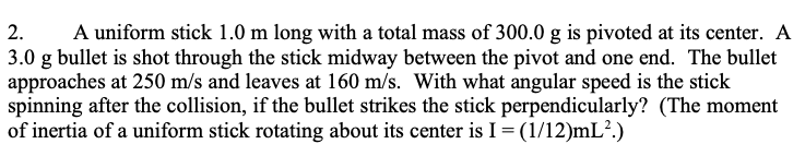 Solved 2. A uniform stick 1.0 m long with a total mass of | Chegg.com