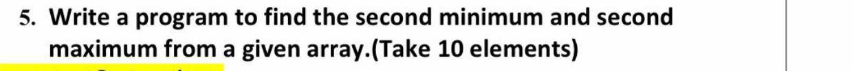 5. Write a program to find the second minimum and | Chegg.com