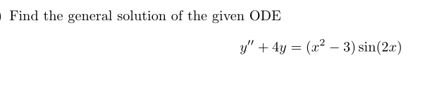 Solved Find the general solution of the given ODE y" + 4y = | Chegg.com