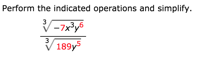 Solved Perform the indicated operations and simplify. -7x3y6 | Chegg.com