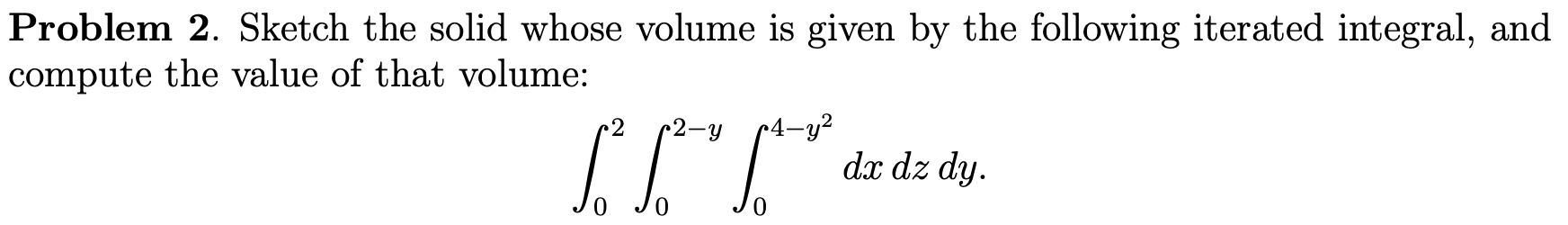 Solved Problem 2. Sketch the solid whose volume is given by | Chegg.com