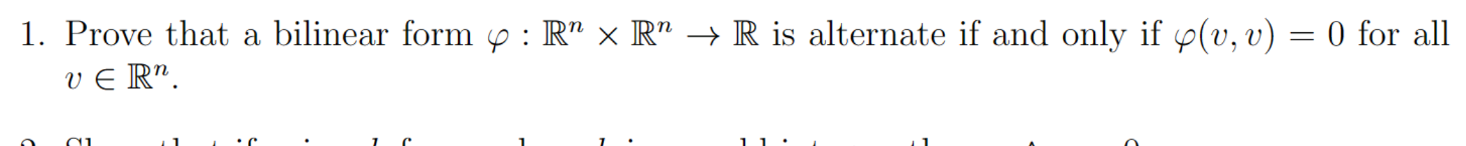 1. Prove that a bilinear form \( \varphi: \mathbb{R}^{n} \times \mathbb{R}^{n} \rightarrow \mathbb{R} \) is alternate if and