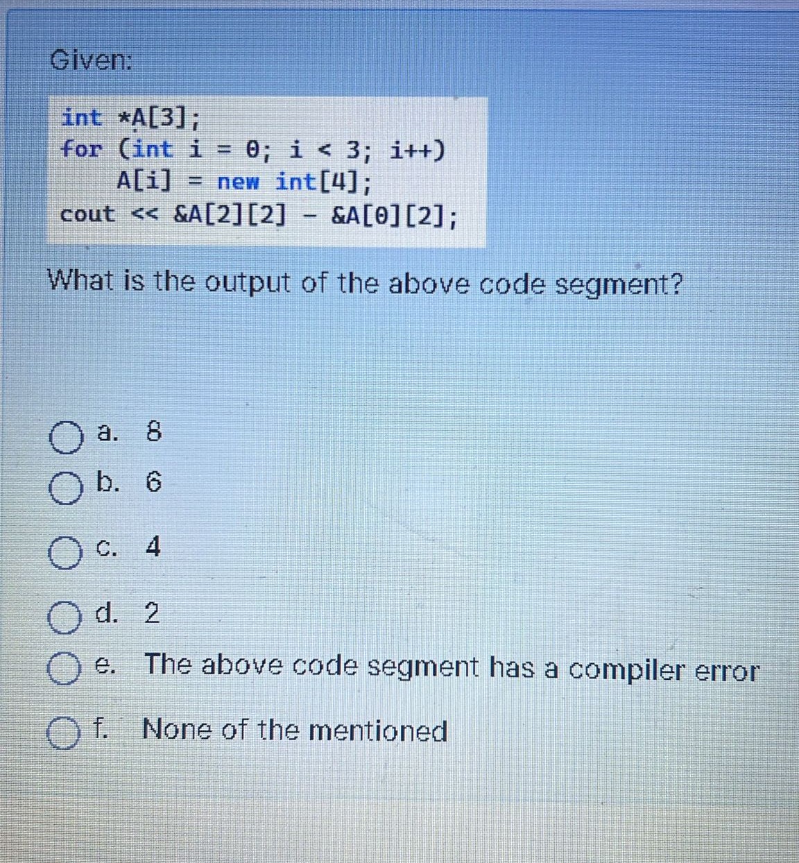 Given:int **A[3];for (int i=θ;i