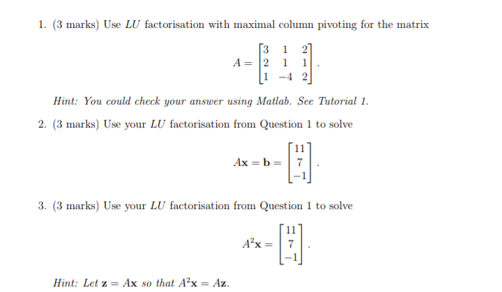 Solved 1. (3 marks) Use LU factorisation with maximal column | Chegg.com