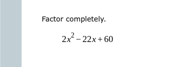 Solved Factor completely. 2x2−22x+60 | Chegg.com