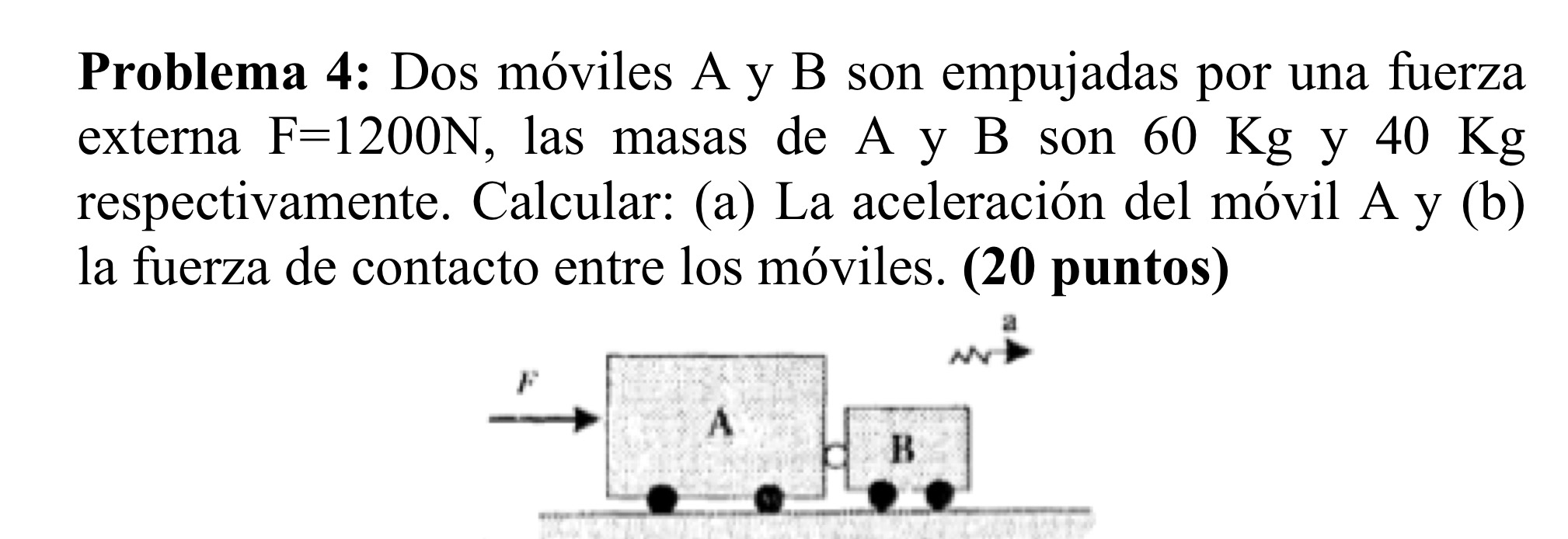 Problema 4: Dos móviles A y B son empujadas por una fuerza externa \( F=1200 \mathrm{~N} \), las masas de A y B son \( 60 \ma