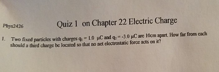 Solved Phys2426 Quiz 1 on Chapter 22 Electric Charge Two | Chegg.com