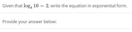 Solved Given That Log416=2, Write The Equation In | Chegg.com