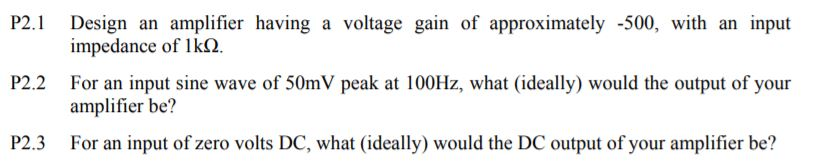 Solved P2.1 P2.2 Design an amplifier having a voltage gain | Chegg.com