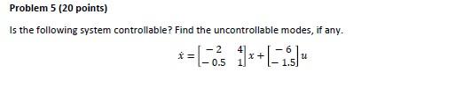 Solved Problem 5 (20 points) Is the following system | Chegg.com