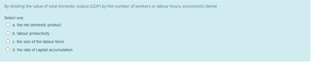 Solved By dividing the value of total domestic output (GDP) | Chegg.com