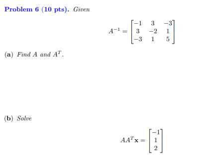 Solved Problem 6 (10 Pts). Given (a) Find A And AT (b) Solve | Chegg.com