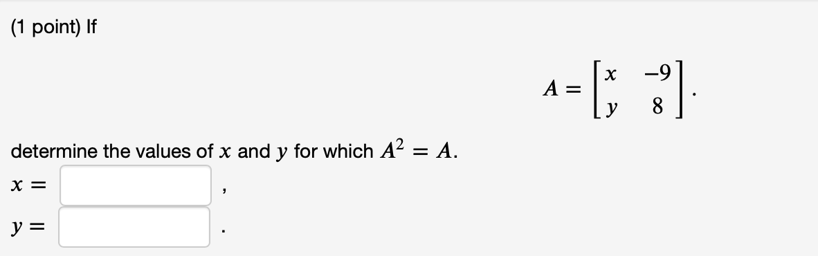 Solved (1 point) If A= -9 8 determine the values of x and y | Chegg.com