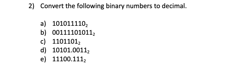 Solved 2) Convert the following binary numbers to decimal. | Chegg.com