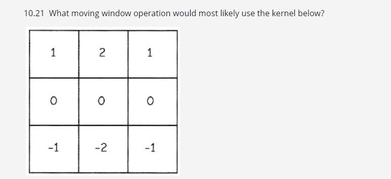 Solved 10.21 What moving window operation would most likely | Chegg.com