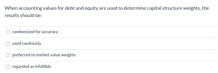 Solved When Accounting Values For Debt And Equity Are Used 5258