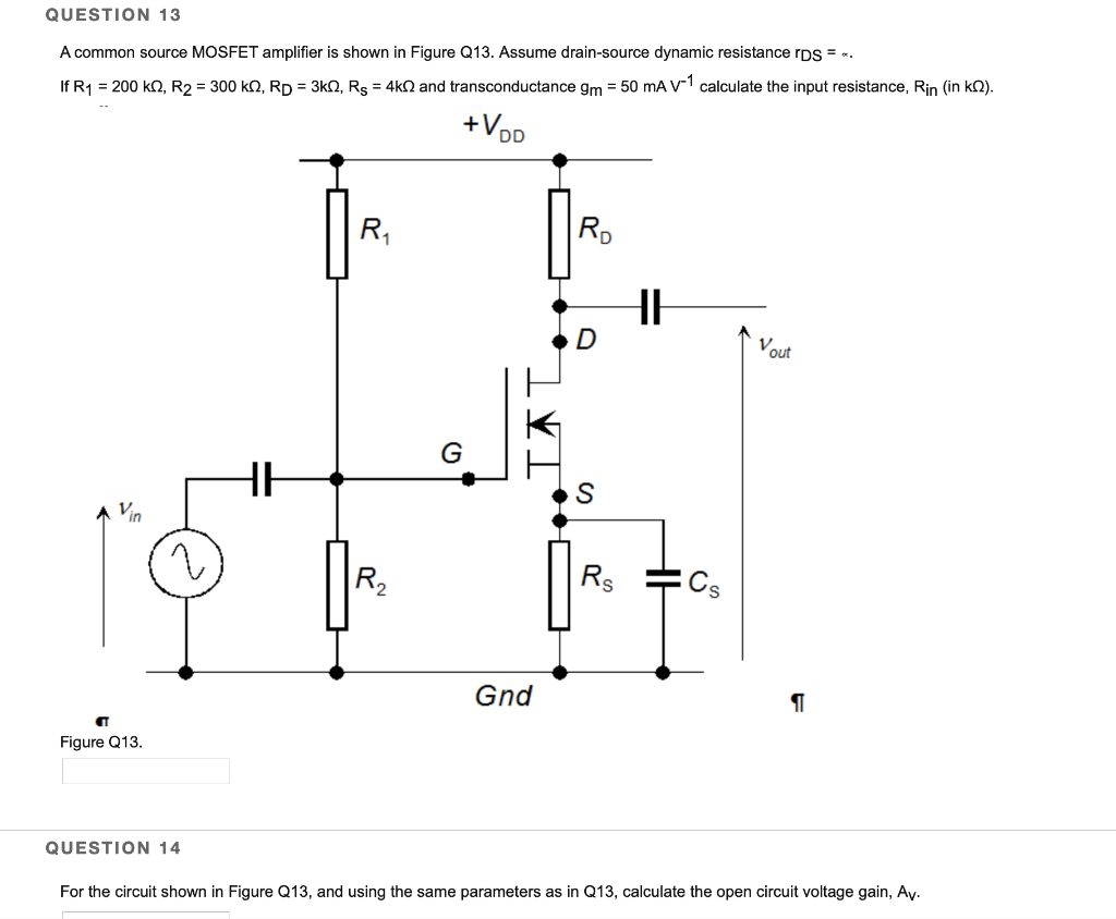 Solved QUESTTON 13 A common source MOSFET amplifier is shown | Chegg.com