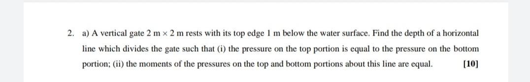 Solved 2. a) A vertical gate 2 mx 2 m rests with its top | Chegg.com