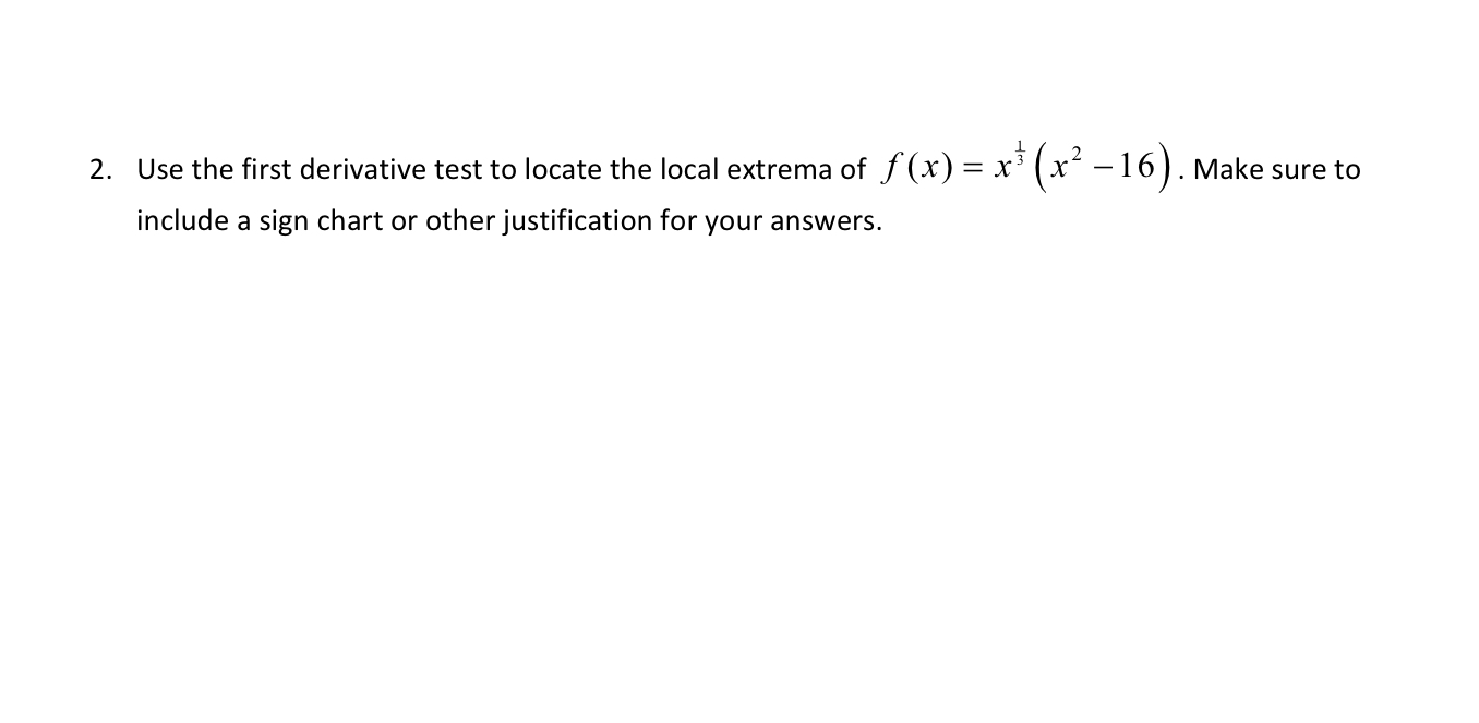 Solved 2. Use the first derivative test to locate the local | Chegg.com