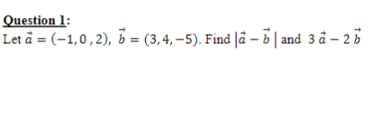 Solved Question 1: Let A=(−1,0,2),b=(3,4,−5). Find ∣a−b∣ And | Chegg.com