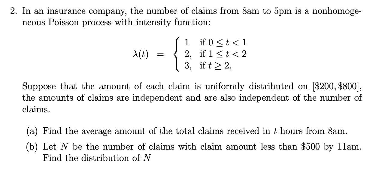 2. In an insurance company, the number of claims from \( 8 \mathrm{am} \) to \( 5 \mathrm{pm} \) is a nonhomogeneous Poisson