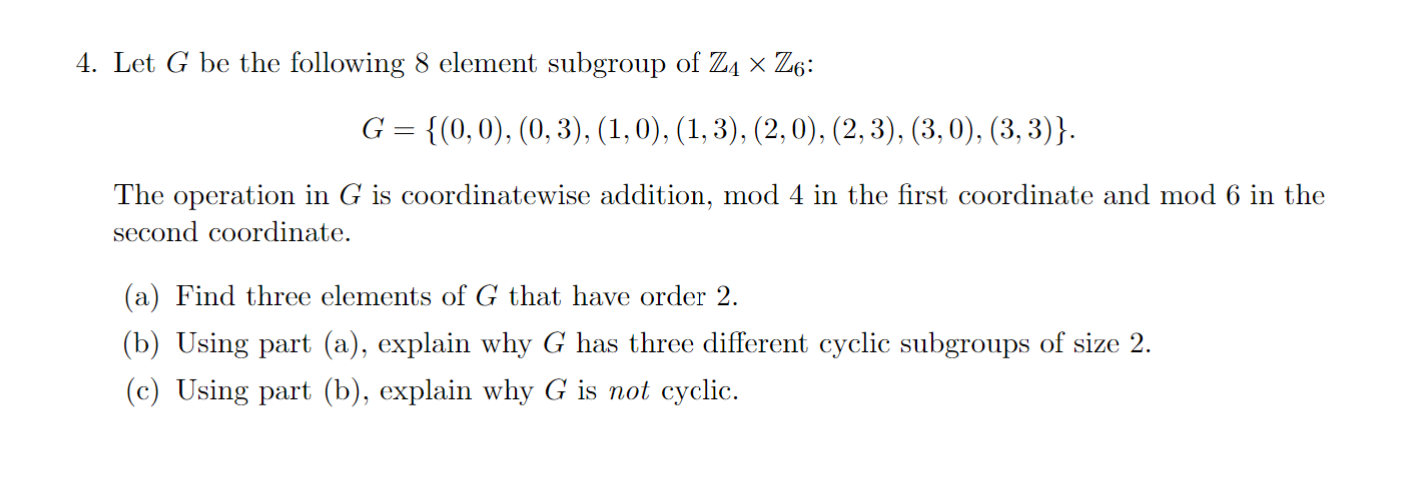 Solved 4. Let G be the following 8 element subgroup of Z4×Z6